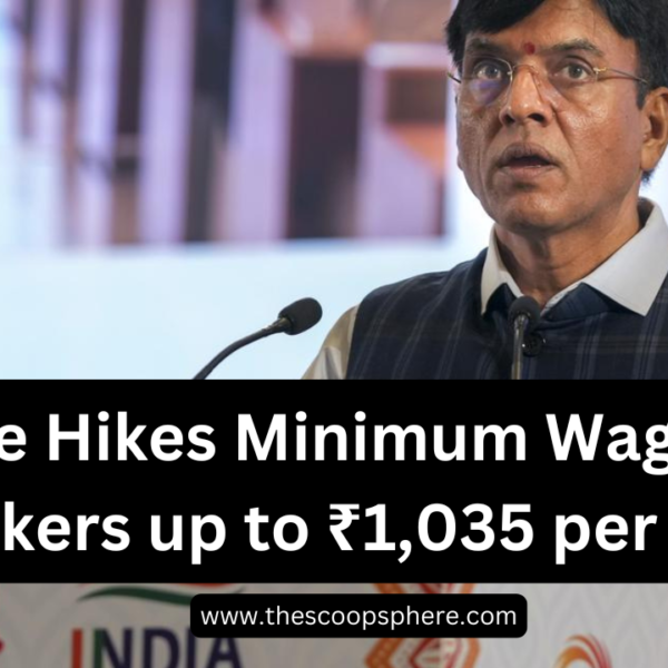 Centre Hikes Minimum Wages for Workers up to ₹1,035 per Day | 2024